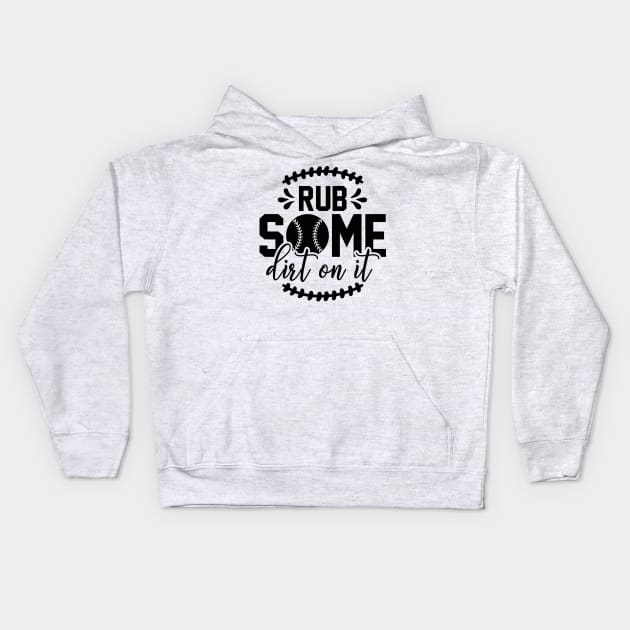 Rub Some Dirt on it Baseball Kids Hoodie by Cassomoda